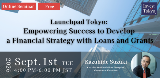 Launchpad Tokyo: Empowering Success to Develop a Financial Strategy with Loans and Grants